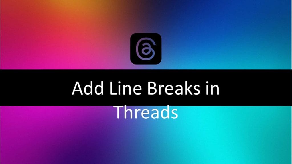 Add Line Breaks in Threads