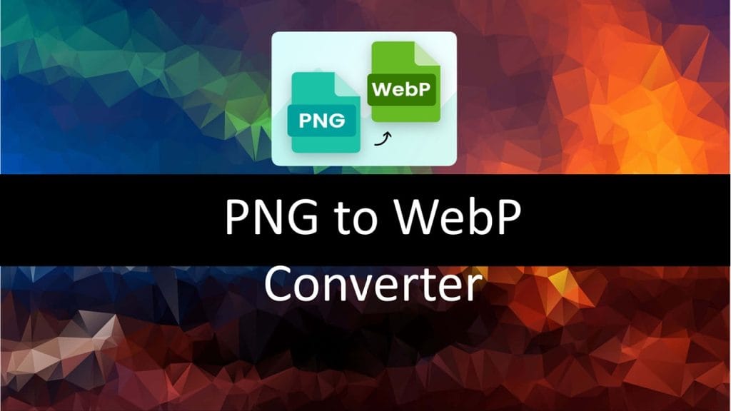 PNG to WebP Converter Tool